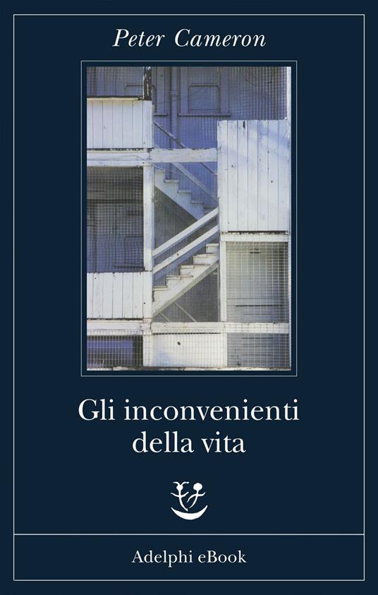 Gli inconvenienti della vita - Peter Cameron,Giuseppina Oneto - ebook