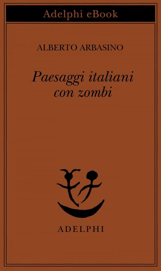 Paesaggi italiani con zombi - Alberto Arbasino - ebook
