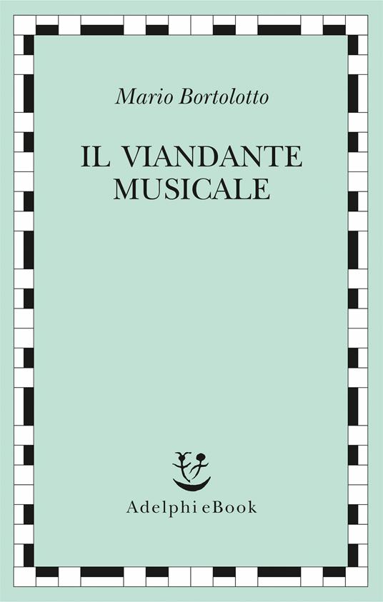 Il viandante musicale - Mario Bortolotto - ebook