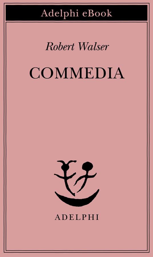 Commedia - Robert Walser,Cesare De Marchi - ebook