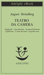 Teatro da camera. Temporale-Casa bruciata-Sonata di fantasmi-Il pellicano-L'isola dei morti-Il guanto nero