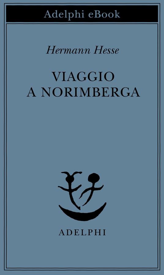 Viaggio a Norimberga - Hermann Hesse,Margherita Belardetti - ebook