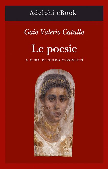 Le poesie - G. Valerio Catullo,Guido Ceronetti - ebook