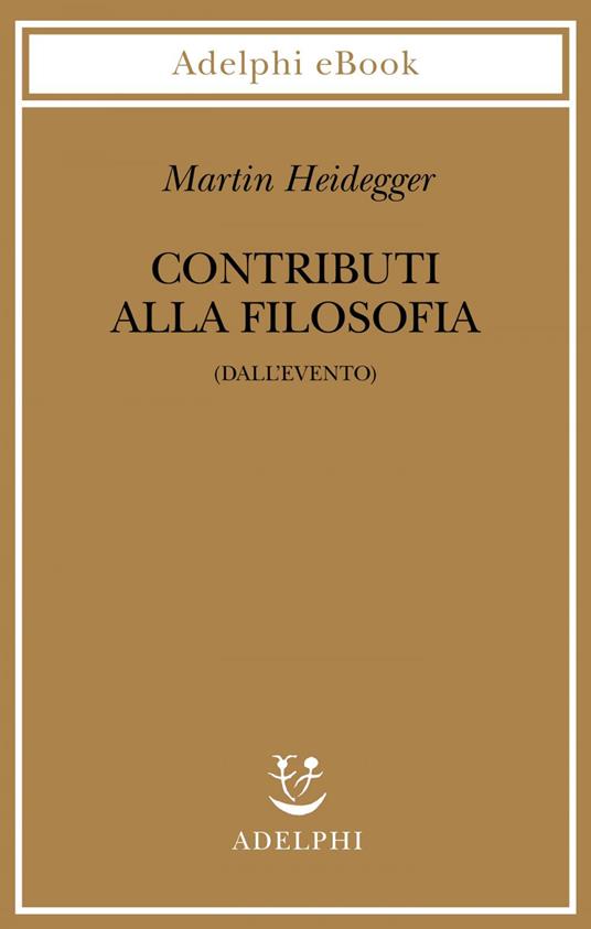 Contributi alla filosofia (Dall'evento) - Martin Heidegger,Herrmann F. W. von,F. Volpi,A. Iadicicco - ebook