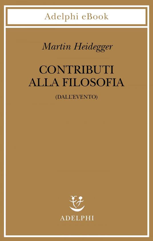 Contributi alla filosofia (Dall'evento) - Martin Heidegger,Herrmann F. W. von,F. Volpi,A. Iadicicco - ebook