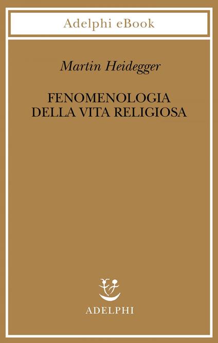 Fenomenologia della vita religiosa - Martin Heidegger,G. Gurisatti - ebook