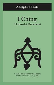 I Ching. Il libro dei mutamenti