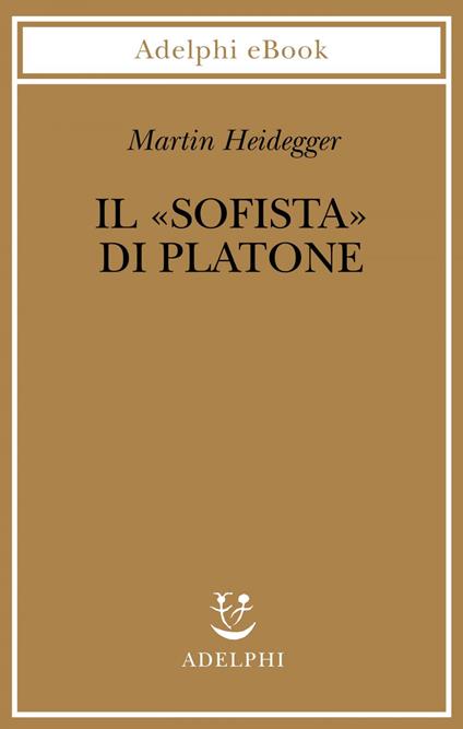 Il «Sofista» di Platone - Martin Heidegger,N. Curcio,I. Schüssler,A. Cariolato - ebook