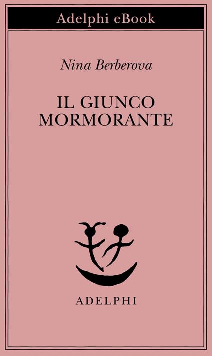 Il giunco mormorante - Nina Berberova,D. Sant'Elia - ebook