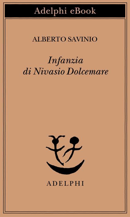 Infanzia di Nivasio Dolcemare - Alberto Savinio,A. Tinterri - ebook