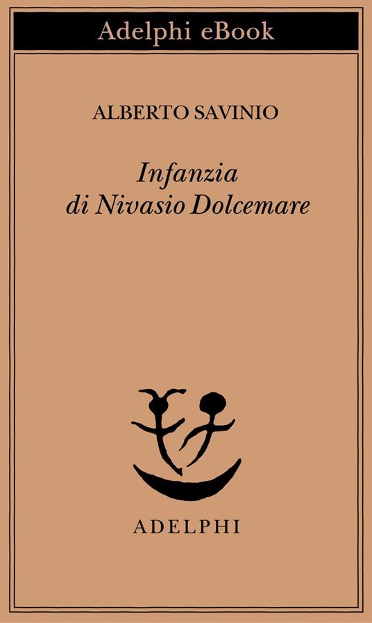 Infanzia di Nivasio Dolcemare - Alberto Savinio,A. Tinterri - ebook