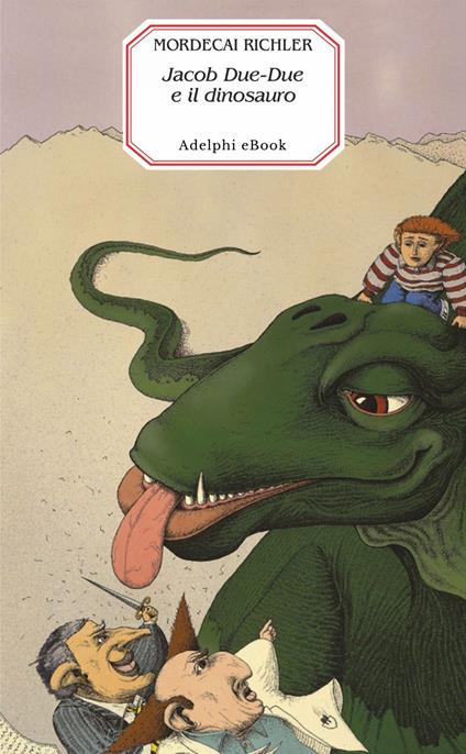 Jacob Due-Due e il dinosauro - Mordecai Richler,Norman Eyolfson,Claudia Valeria Letizia - ebook