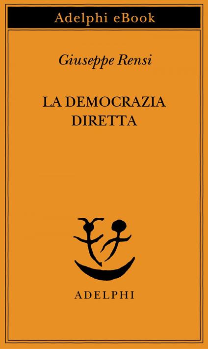 La democrazia diretta - Giuseppe Rensi,N. Emery - ebook
