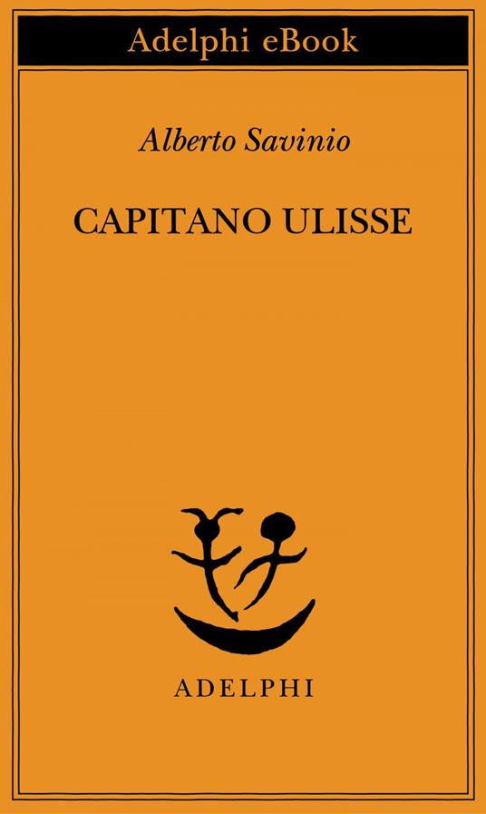 Capitano Ulisse - Alberto Savinio,A. Tinterri - ebook
