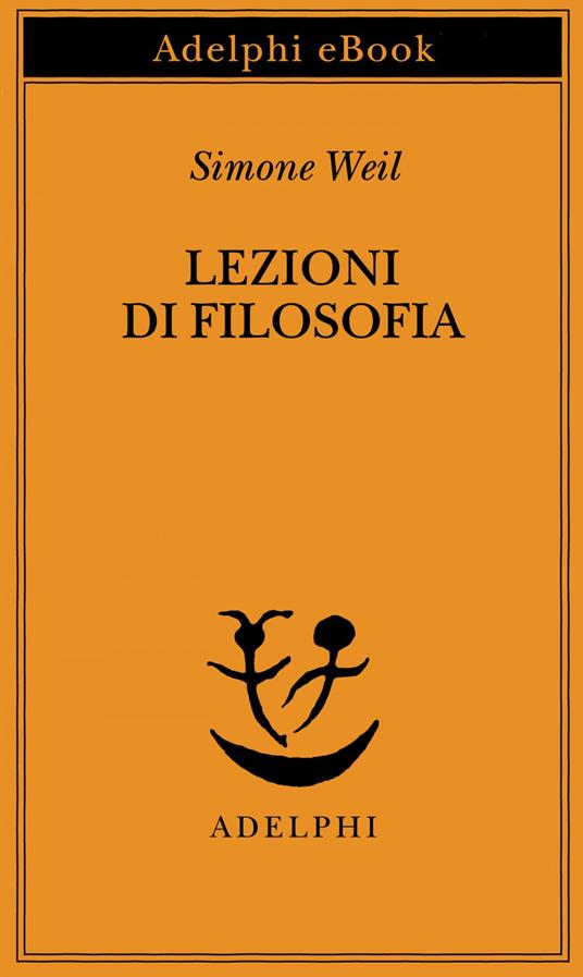 Lezioni di filosofia - Anne Reynaud-Guérithault,Simone Weil,Maria Concetta Sala,Luisa Nocentini - ebook