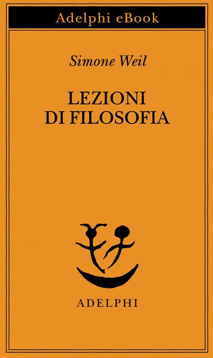 Lezioni di filosofia - Anne Reynaud-Guérithault,Simone Weil,Maria Concetta Sala,Luisa Nocentini - ebook