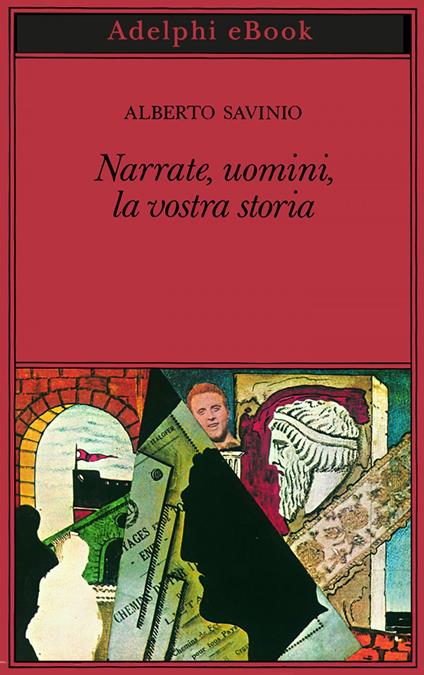 Narrate, uomini, la vostra storia - Alberto Savinio - ebook