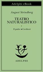 Teatro naturalistico. Vol. 1: Teatro naturalistico