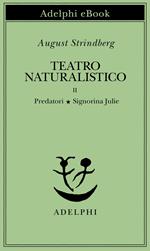 Teatro naturalistico. Vol. 2: Teatro naturalistico