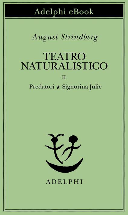 Teatro naturalistico. Vol. 2 - August Strindberg,L. Codignola - ebook