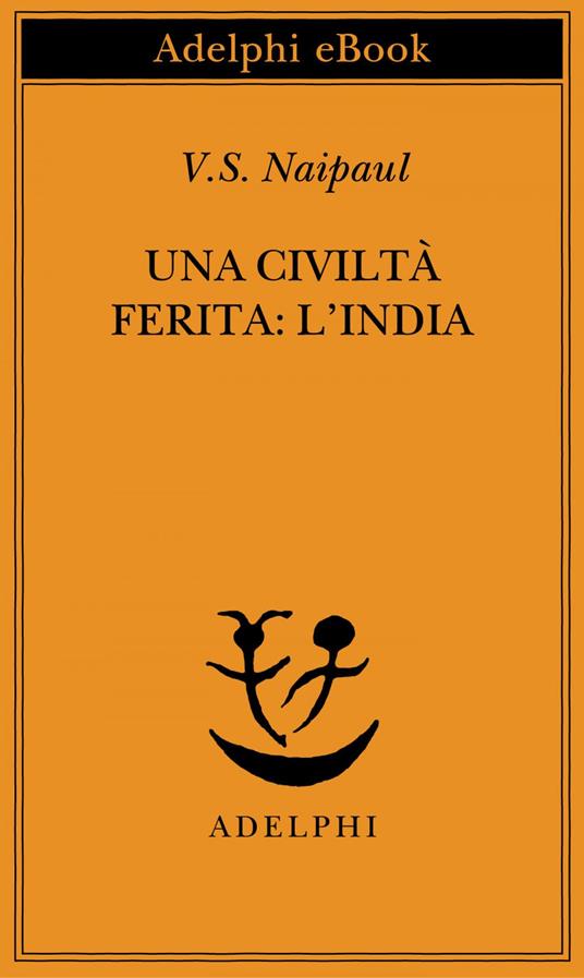 Una civiltà ferita: l'India - Vidiadhar S. Naipaul,M. Dallatorre - ebook