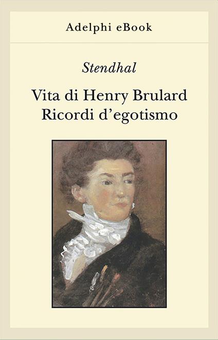 Vita di Henry Brulard. Ricordi d'egotismo - Stendhal,Giuliano Pirotta - ebook