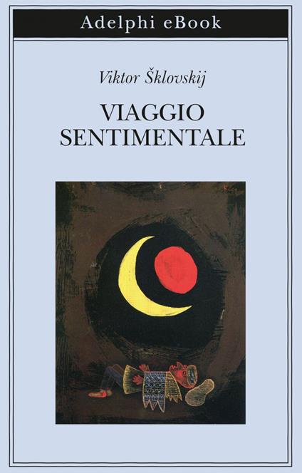 Viaggio sentimentale. Memorie 1917-1922 - Viktor Sklovskij,Mario Caramitti - ebook