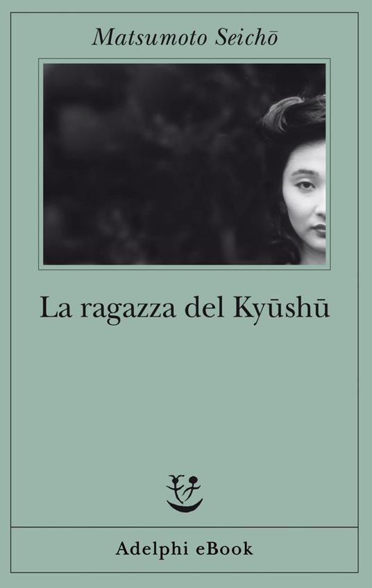 La ragazza del Kyüshü - Seichö Matsumoto,Gala Maria Follaco - ebook
