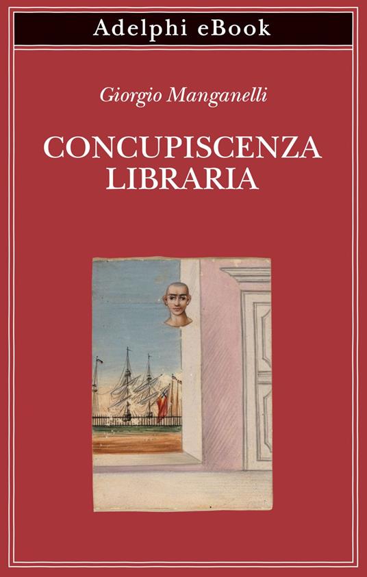 Concupiscenza libraria - Giorgio Manganelli - ebook