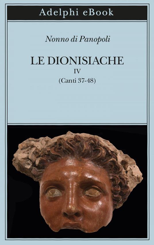 Le dionisiache. Vol. 4 - Nonno di Panopoli,Francesco Tissoni,Maria Maletta - ebook