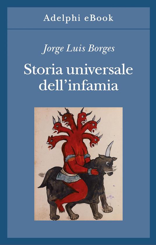 Storia universale dell'infamia - Jorge L. Borges,Vittoria Martinetto,Angelo Morino - ebook