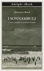 1888: Pasenow o il romanticismo. I sonnambuli. Vol. 1
