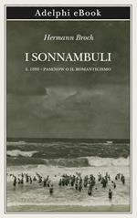 1888: Pasenow o il romanticismo. I sonnambuli. Vol. 1