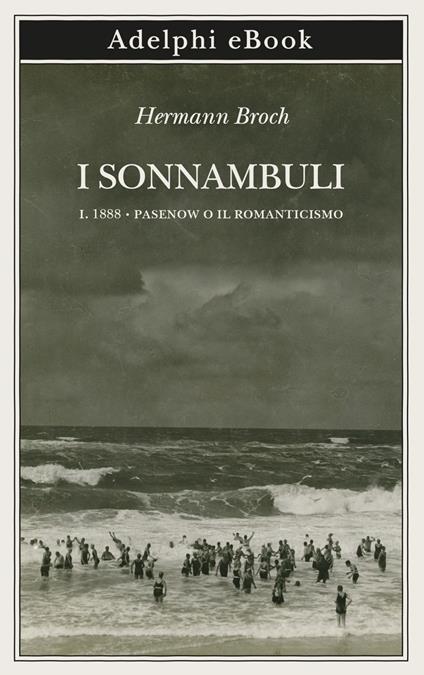 1888: Pasenow o il romanticismo. I sonnambuli. Vol. 1 - Hermann Broch,Ada Vigliani - ebook