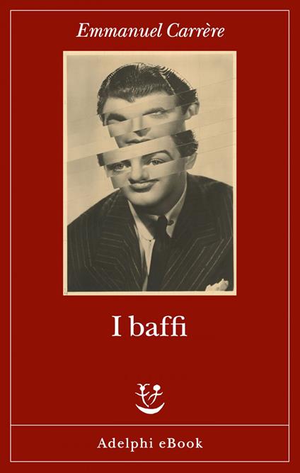 I baffi - Emmanuel Carrère,Maurizia Balmelli - ebook