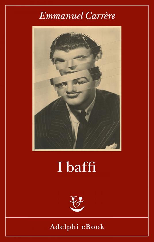 I baffi - Emmanuel Carrère,Maurizia Balmelli - ebook