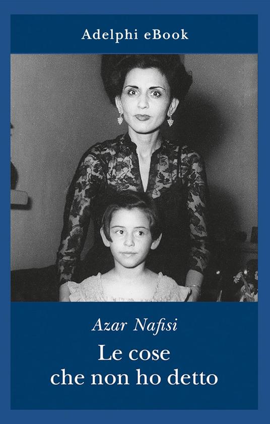 Le cose che non ho detto - Azar Nafisi,O. Giumelli - ebook