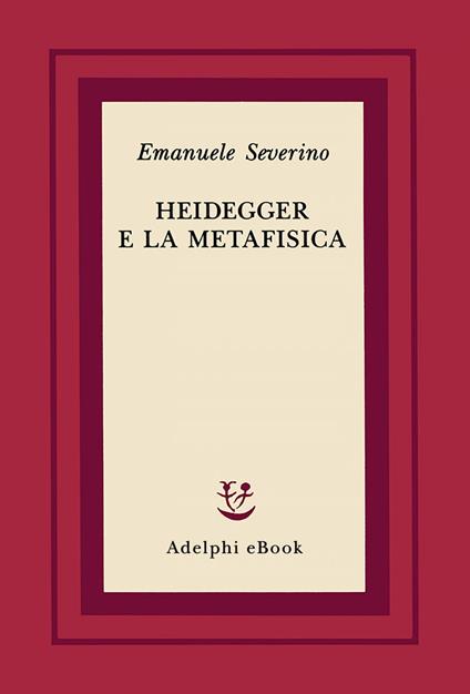 Heidegger e la metafisica - Emanuele Severino - ebook