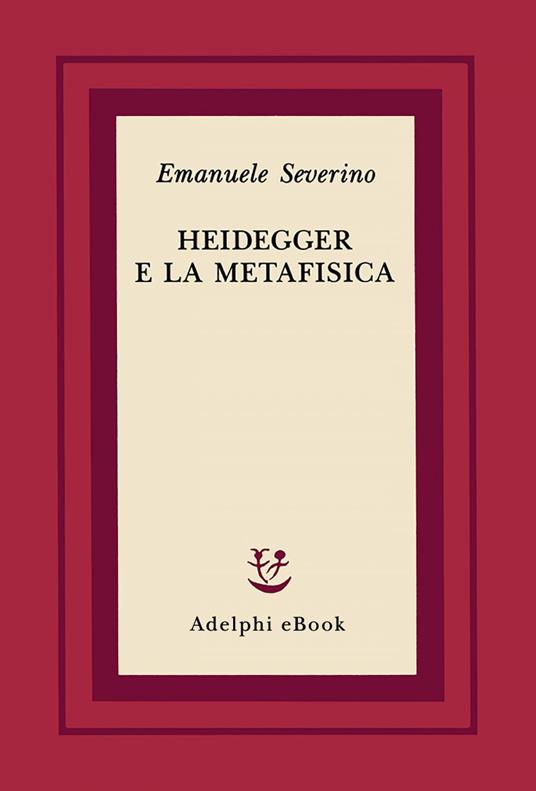 Heidegger e la metafisica - Emanuele Severino - ebook