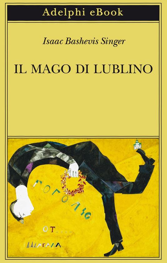 Il mago di Lublino - Isaac Bashevis Singer,Katia Bagnoli - ebook