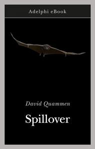 Spillover. L'evoluzione delle pandemie