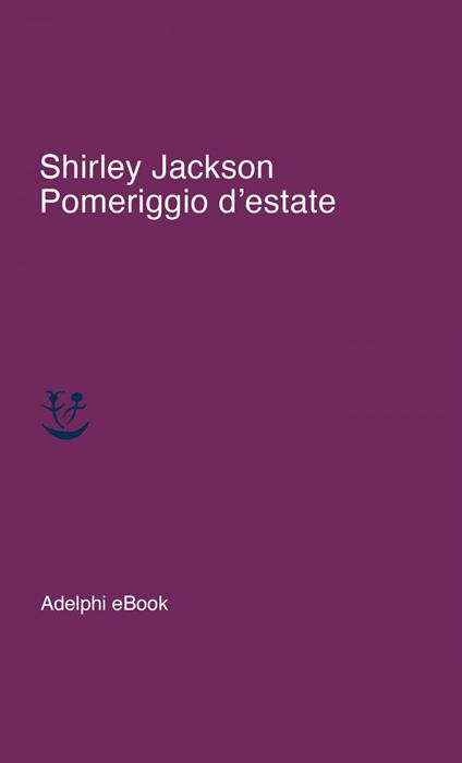 Pomeriggio d'estate - Shirley Jackson,Simona Vinci - ebook