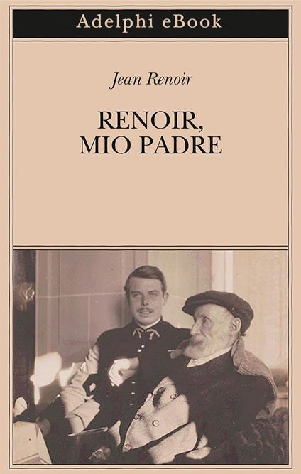 Renoir, mio padre - Jean Renoir,R. Ortolani - ebook