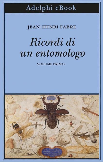 Ricordi di un entomologo. Vol. 1 - Jean-Henri Fabre,Laura Frausin Guarino - ebook