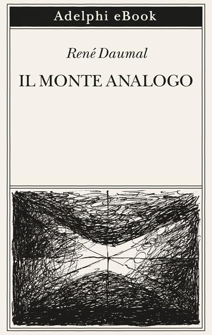 Il monte Analogo. Romanzo d'avventure alpine non euclidee e simbolicamente autentiche. Nuova ediz. - René Daumal,Claudio Rugafiori - ebook