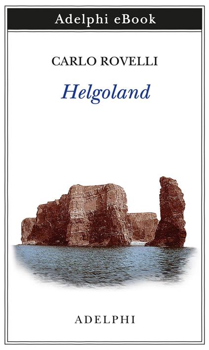 Helgoland - Carlo Rovelli - ebook