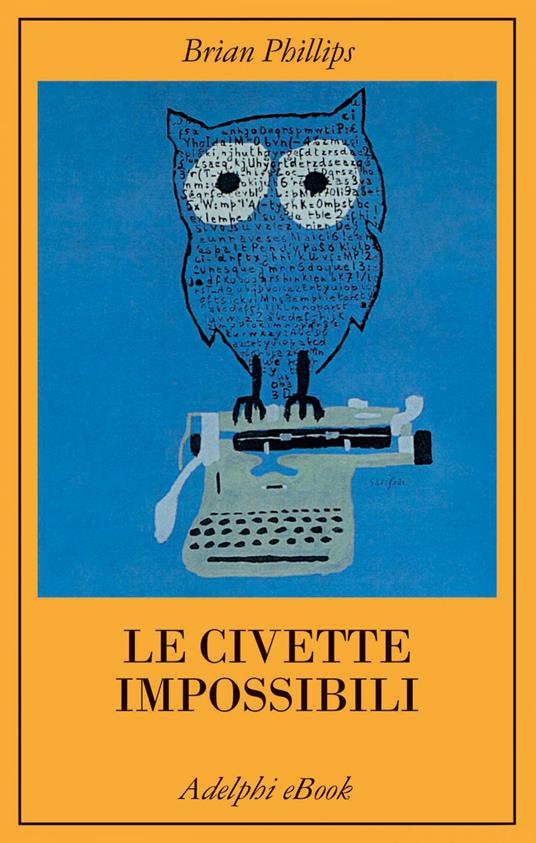 Le civette impossibili - Brian Philips,Francesco Pacifico - ebook