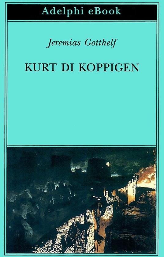 Kurt di Koppigen - Jeremias Gotthelf,E. Dell'Anna Ciancia - ebook