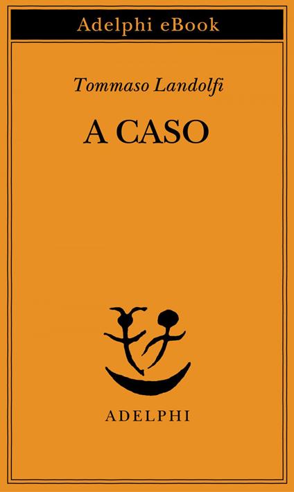 A caso - Tommaso Landolfi - ebook
