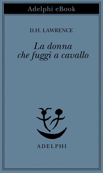 La donna che fuggì a cavallo - D. H. Lawrence,F. Salvatorelli - ebook